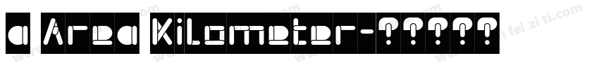 a Area Kilometer字体转换